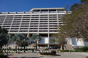 A Friday Visit With Jim Korkis: The First Disney World Hotel